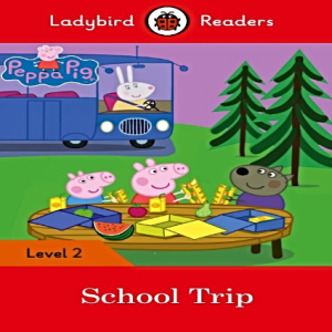 Peppa Pig: School Trip Ladybird Readers Level 2