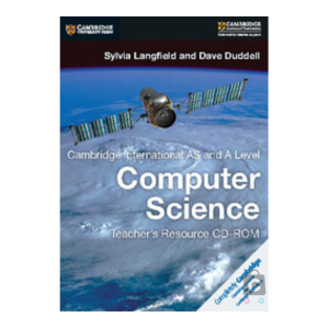 Cambridge International AS and A Level Computer Science Teacher’s Resource CD-ROM